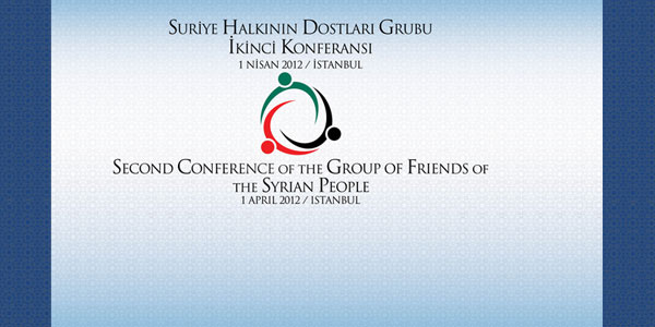 The Second Conference of the Group of Friends of the Syrian People will take place in İstanbul. 