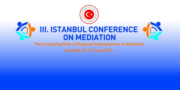 Third Istanbul Conference on Mediation kicks off in İstanbul